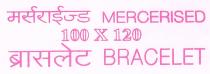 MERCERISED 100 X120 BRACELET