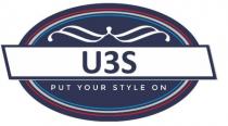 U3S PUT YOUR STYLE ON