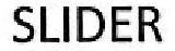 SLIDER