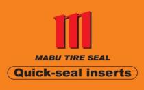 M MABU TIRE SEAL QUICK SEAL INSERTS