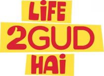 LiFE 2GUD HAi