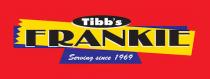 Tibb's FRANKIE Serving since 1969