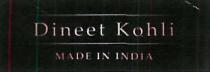 Dineet Kohli MADE IN INDIA