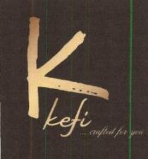 K KEFI....crafted for you