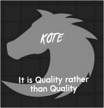 KOTE - It is Quality rather than quality