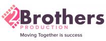 2Brothers Production Moving Together is success