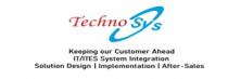 TECHNOSYS Keeping our Customers Ahead IT/ITES SystemsIntegration Solution Design | Implementation | After - Sales