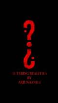 ALTERING REALITIES BY ARJUN KOHLI