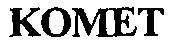 KOMET