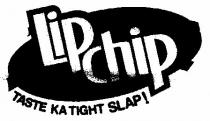 LIP CHIP TASTE KA TIGHT SLAP