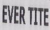 EVER TITE