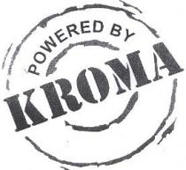 POWERED BY, KROMA