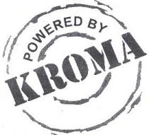 POWERED BY, KROMA