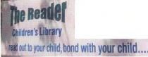 The Reader Children's Library read out to ypur child, bond with your child.