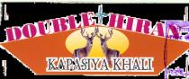 DOUBLE HIRAN KAPASIYA KHALI