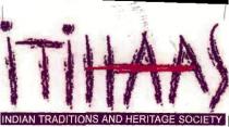 ITIHAAS INDIAN TRADITIONS AND HERITAGE SOCIETY