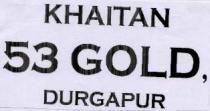 KHAITAN 53 GOLD, DURGAPUR