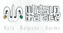 whats up bharat Kala Kalpana Karam
