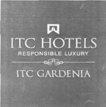 ITC HOTELS RESPONSIBLE LUXURY ITC GARDENIA