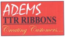 ADEMS TTR RIBBONS CREATING CUSTOMERS