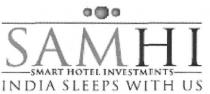SAMHI SMART HOTEL INVESTMENTS INDIA SLEEPS WITH US