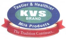 Tastier & Healthier KVS BRAND Milk Products The Tradition Continues.