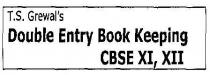 T.S GREWALS Double Entry Book Keeping CBSE XI, XII