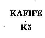 KAFIFE K5