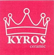 KYROS CERAMIC