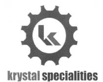 K KRYSTAL SPECIALITIES