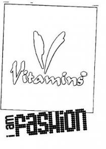 V Vitamins i am FaSHion