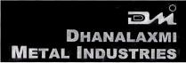 Dmi DHANALAXMI METAL INDUSTRIES