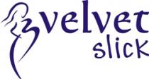 VELVET SLICK