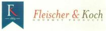 FK FLEISCHER & KOCH GOURMET PRODUCTS