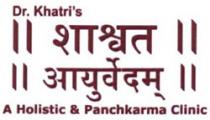DR. KHATRI'S SHASHWAT AYURVEDAM A HOLISTIC & PANCHKARMA CLINIC