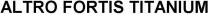Altro Fortis Titanium
