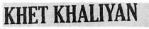 KHET KHALIYAN
