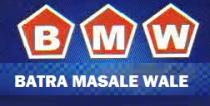 B M W BATRA MASALE WALE