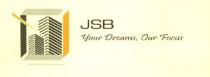 JSB your dreams, our focus