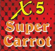 X5 SUPER CARROT