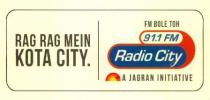 FM BOLE TOH 91.1 FM Radio City A JAGRAN INITIATIVE RAG RAG MEIN KOTA CITY