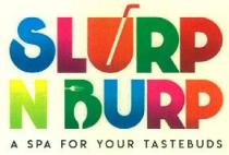 SLURP N BURP A SPA FOR YOUR TASTEBUDS