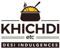 KHICHDI ETC DESI INDULGENCES