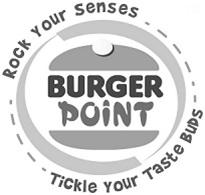 Burger Point Rock Your Senses, Tickle Your Taste Buds
