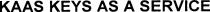 Kaas Keys As A Service