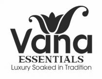 Vana Essentials - Luxury Soaked in Tradition