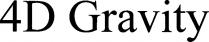 4d Gravity