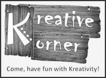 Kreative Korner -come, have fun with Kreativity!
