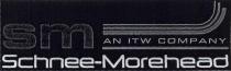 SM SCHNEE-MOREHEAD AN ITW COMPANY & DESIGN
