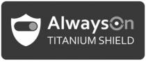 AlwaysOn Titanium Shield